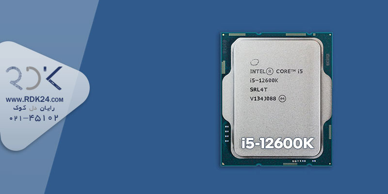 بررسی سی پی یو Intel Core i5-12600K